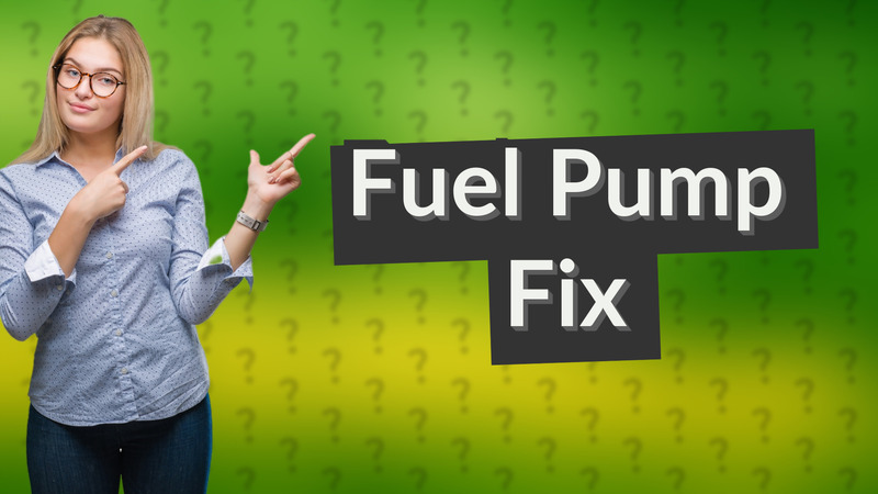 Fuel Pump Fix