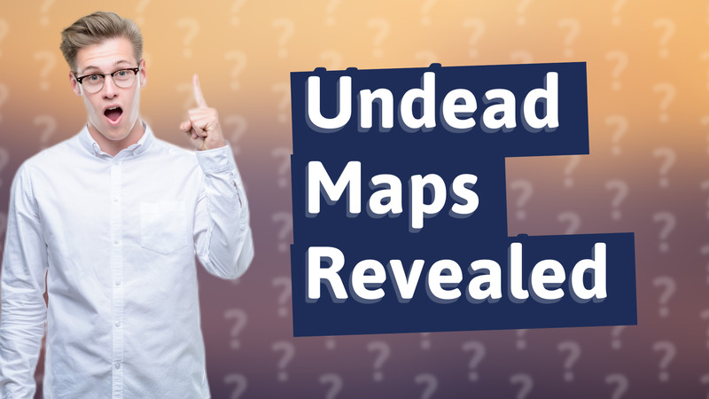 Undead Maps Revealed