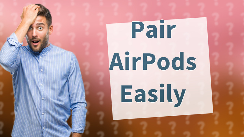 Pair AirPods Easily