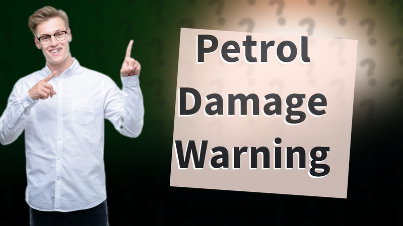 Petrol Damage Warning