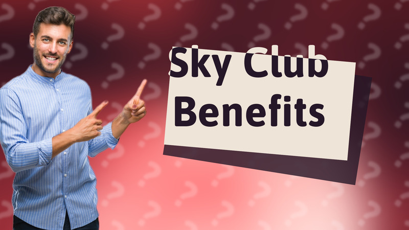Sky Club Benefits