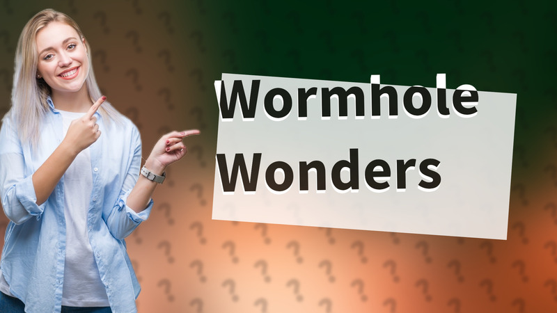 Wormhole Wonders