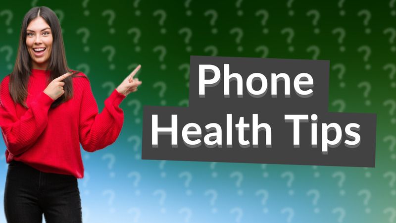 Phone Health Tips