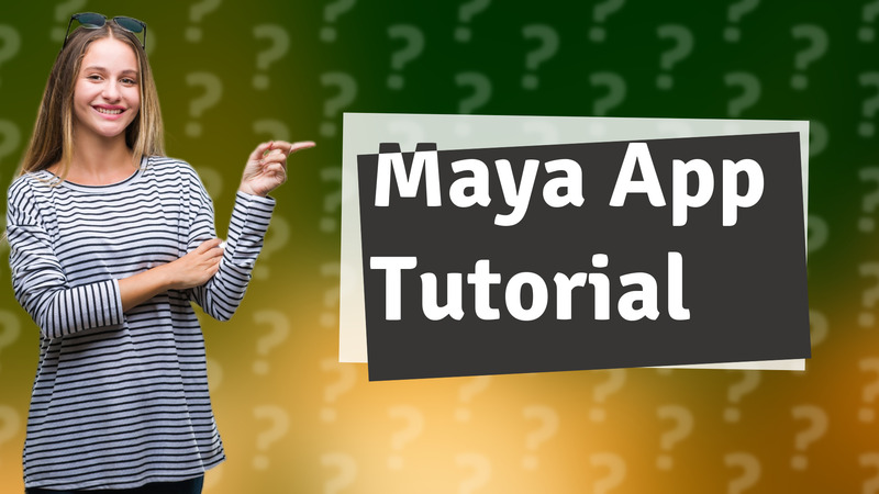 Maya App Tutorial