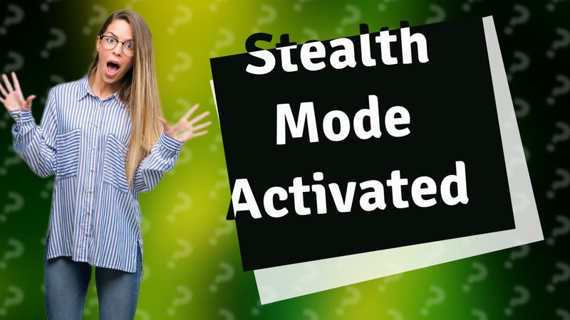 Stealth Mode Activated