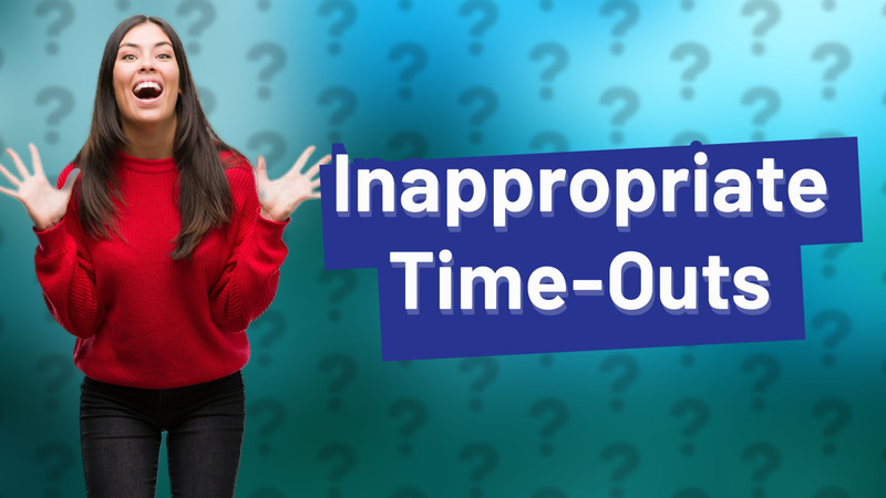 Inappropriate Time-Outs