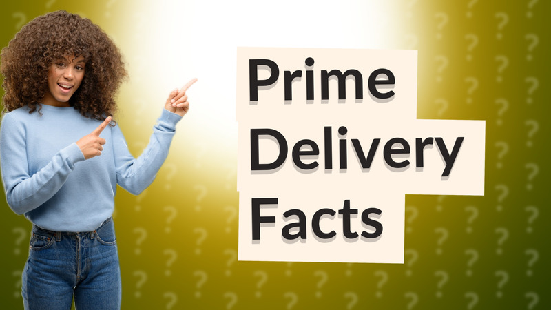 Prime Delivery Facts
