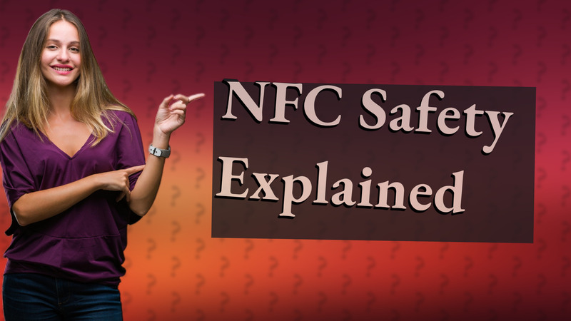 NFC Safety Explained