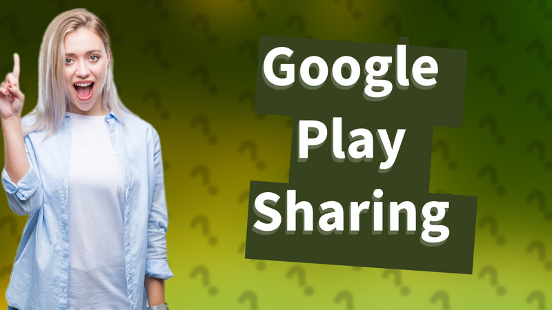 Google Play Sharing