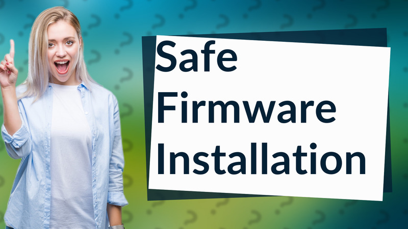 Safe Firmware Installation