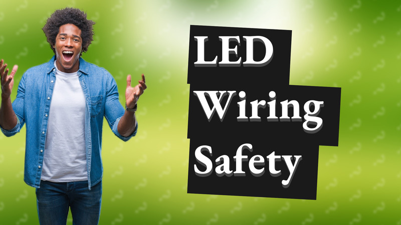LED Wiring Safety