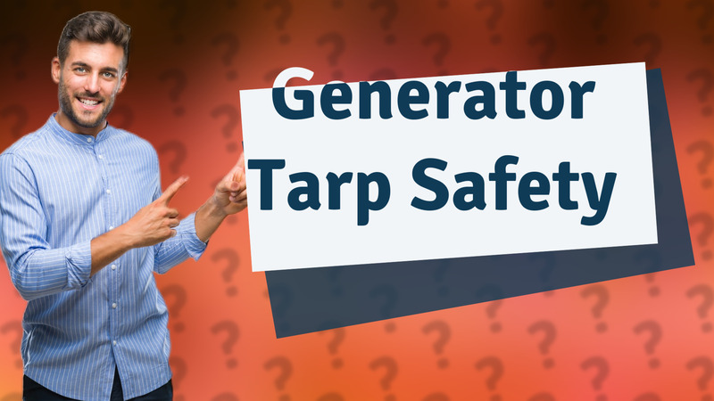 Generator Tarp Safety
