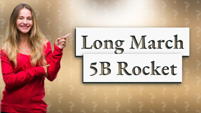 Long March 5B Rocket