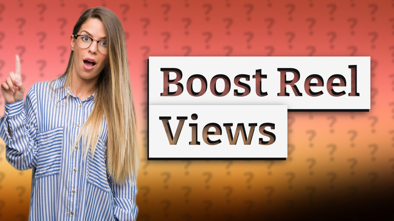 Boost Reel Views