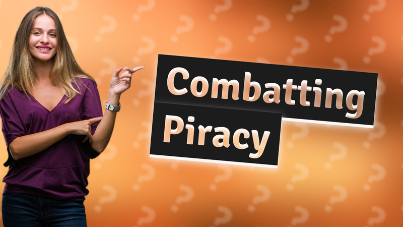 Combatting Piracy
