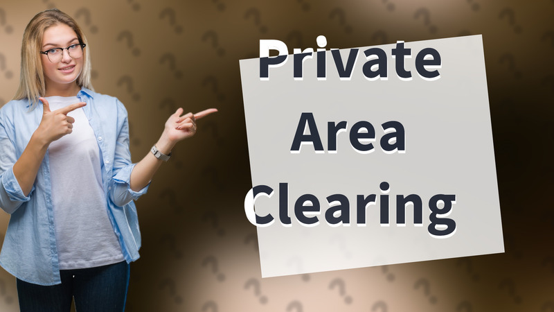 Private Area Clearing