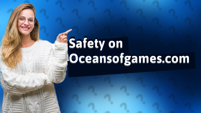Safety on Oceansofgames.com