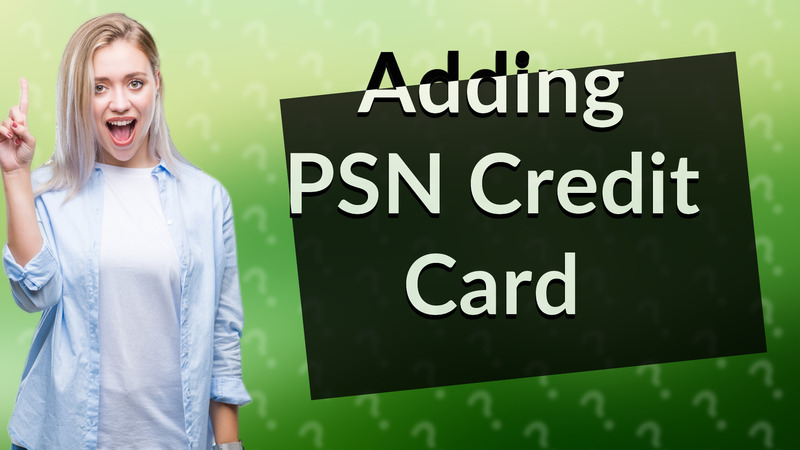 Adding PSN Credit Card