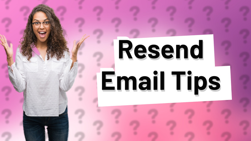 Resend Email Tips