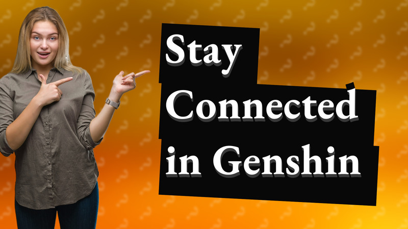 Stay Connected in Genshin