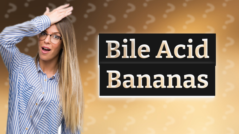 Bile Acid Bananas