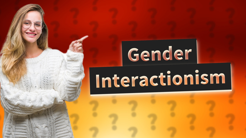 Gender Interactionism