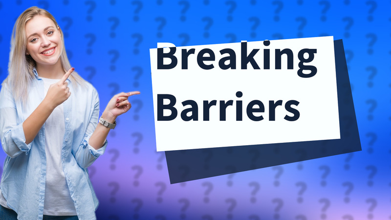 Breaking Barriers