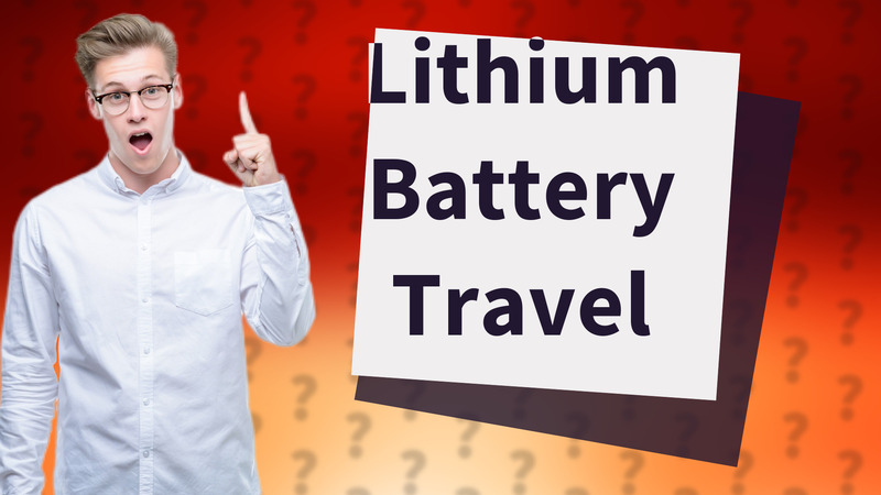 Lithium Battery Travel