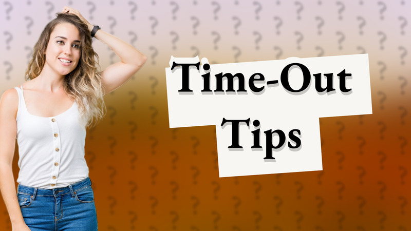 Time-Out Tips