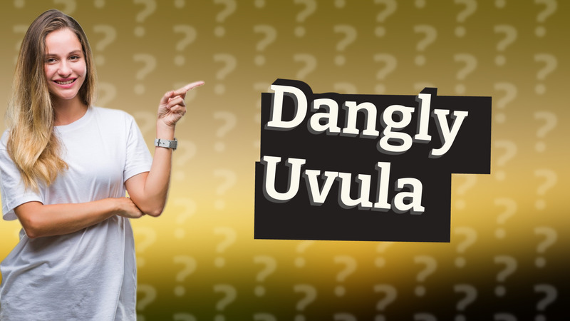 Dangly Uvula
