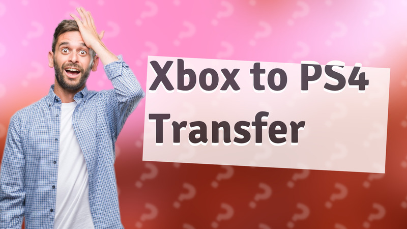 Xbox to PS4 Transfer