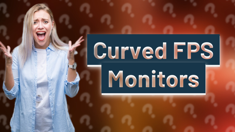 Curved FPS Monitors