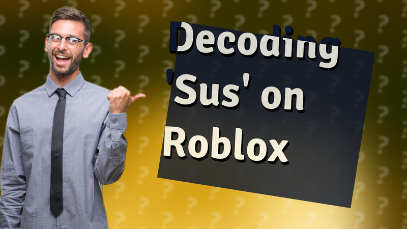 Decoding 'Sus' on Roblox
