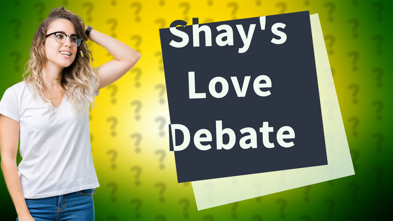 Shay's Love Debate