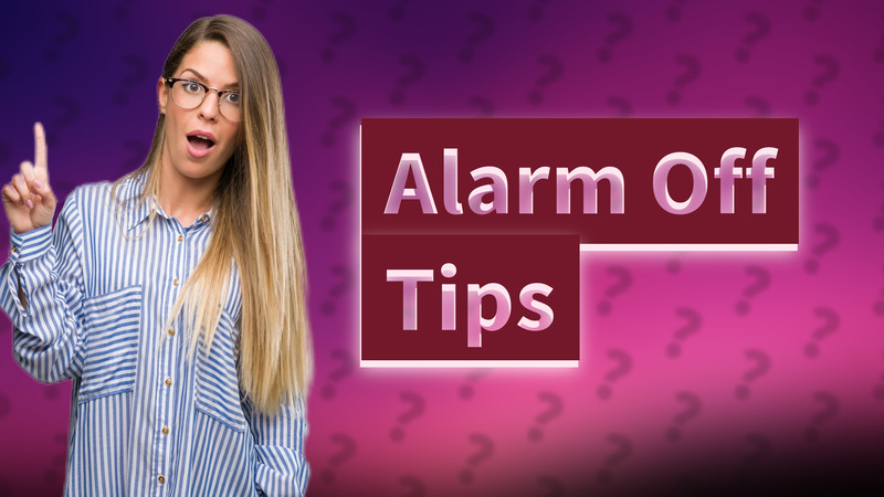 Alarm Off Tips
