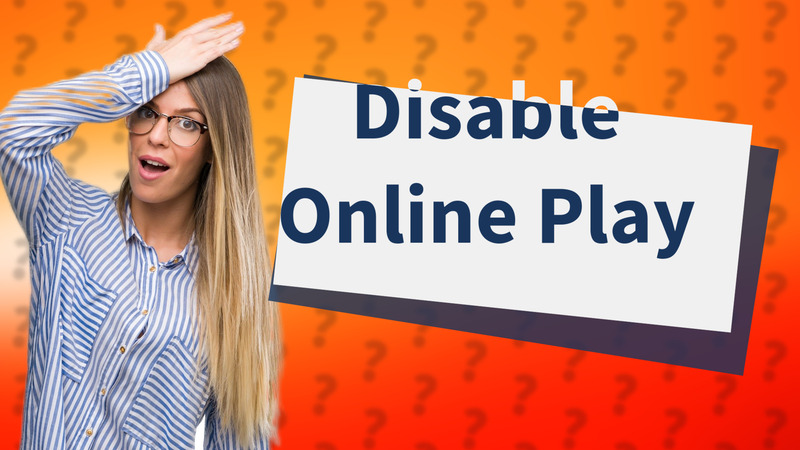 Disable Online Play