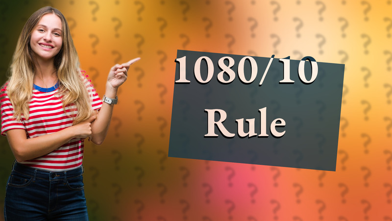 1080/10 Rule