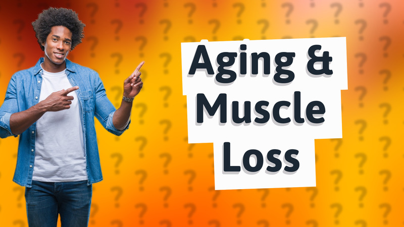 Aging & Muscle Loss
