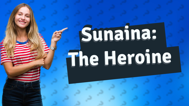 Sunaina: The Heroine