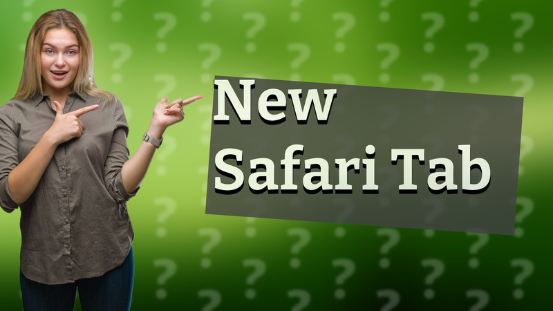 New Safari Tab