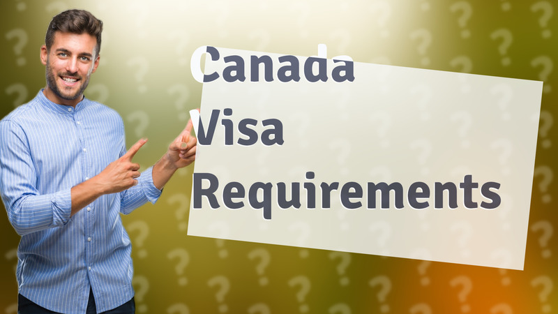 Canada Visa Requirements