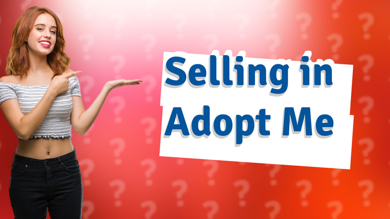 Selling in Adopt Me