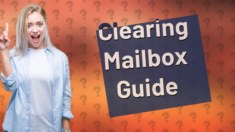 Clearing Mailbox Guide