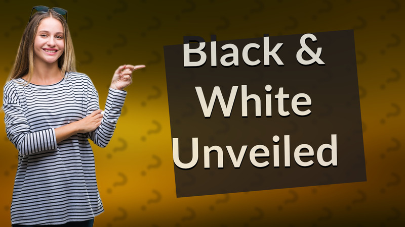 Black & White Unveiled