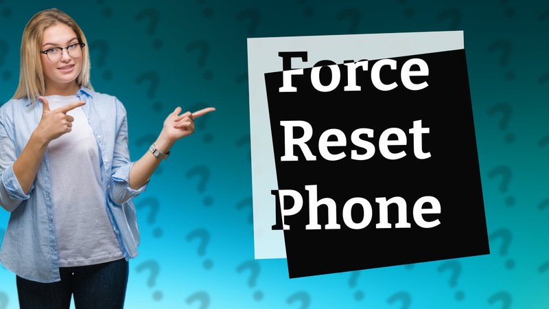 Force Reset Phone
