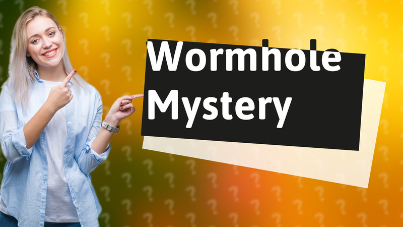 Wormhole Mystery