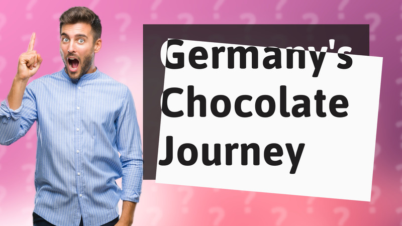 Germany's Chocolate Journey