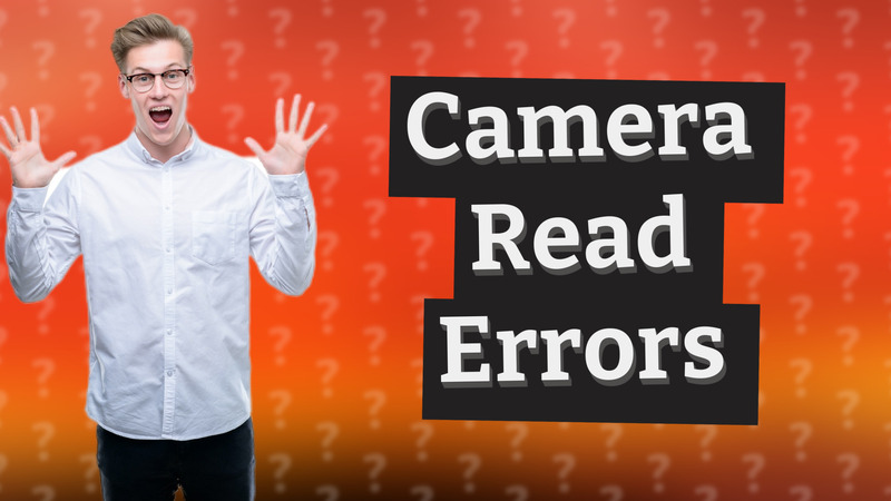 Camera Read Errors