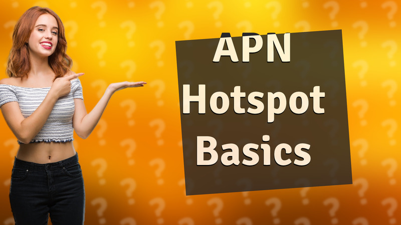 APN Hotspot Basics