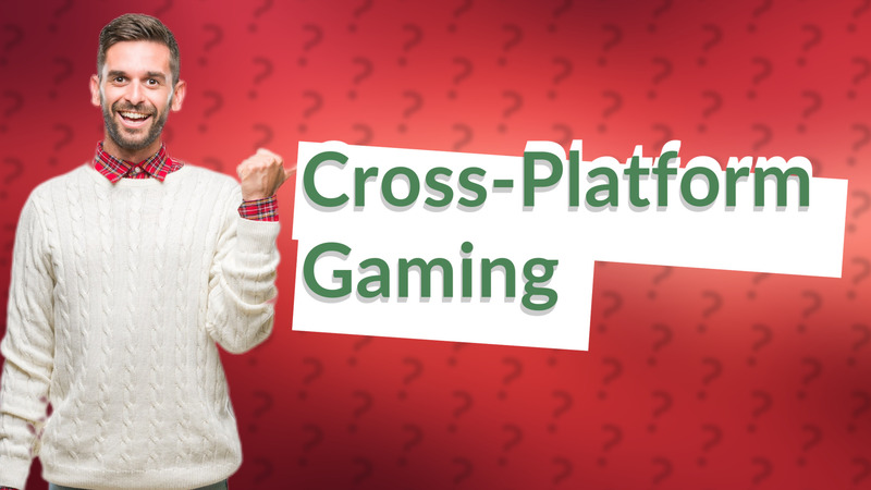 Cross-Platform Gaming